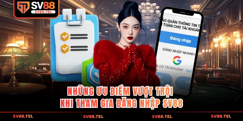 Những ưu điểm vượt trội khi tham gia đăng nhập sv88